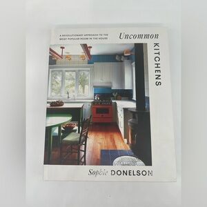 Uncommon Kitchens Sophie Donelson Hardcover Design Book